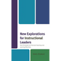 New Explorations for Instructional Leaders: How Principals Can Promote Teaching and Learning Effectively - Hardcover
