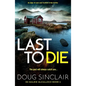 Last to Die: A Totally Gripping Scottish Crime Thriller - Paperback