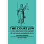 The Court Jew - A Contribution to the History of the Period of Absolutism in Central Europe - Paperback