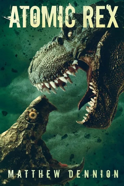 Atomic Rex: A Kaiju Thriller - Paperback