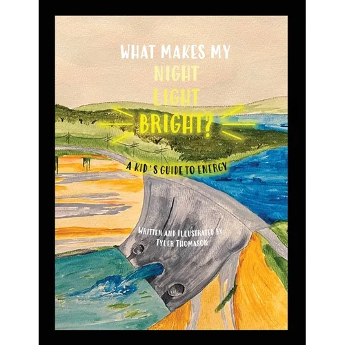 What Makes My Night Light Bright?: A Kid's Guide to Energy - Paperback