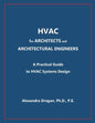 HVAC for ARCHITECTS and ARCHITECTURAL ENGINEERS: A Practical Guide to HVAC Design - Paperback