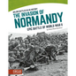 The Invasion of Normandy: Epic Battle of World War II - Library Binding
