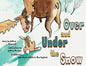 Under and Over the Snow: A children's tale about wildlife in New England - Paperback