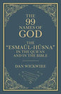 The 99 Names of God: The "Esmaül-Hüsna" in the Qur'an and in the Bible - Paperback