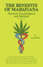 The Benefits of Marijuana: Physical, Psychological and Spiritual - Paperback