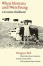 When Montana and I Were Young: A Frontier Childhood - Paperback