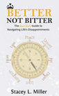 Better Not Bitter: The Good Girl's Guide to Navigating Life's Disappointments - Paperback