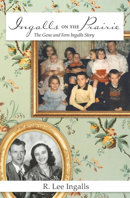 Ingalls on the Prairie: The Gene and Fern Ingalls Story - Paperback