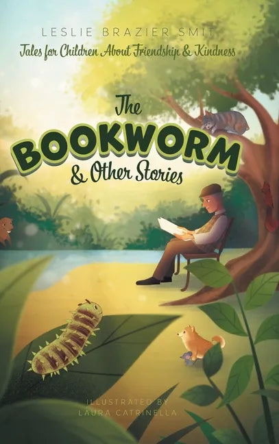 The Bookworm and Other Stories: Tales for Children About Friendship and Kindness - Hardcover