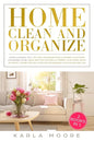 Home Clean & Organize: 2 books in 1 - Organized Home, Ideas and tips for decluttering your home, room by room, the better solution for organi - Paperback