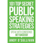 101 Top Secret Public Speaking Strategies: Speak with Confidence - Get Success! - Paperback