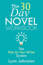 The 30 Day Novel Workbook: Write a Novel in a Month with the Plot-As-You-Write System - Paperback