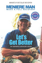 Meniere Man. Let's Get Better.: Make A Full Recovery. My Meniere Survivor's Book - Paperback