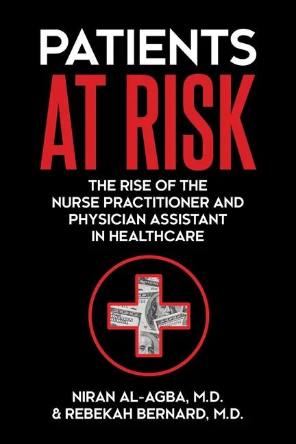 Patients at Risk: The Rise of the Nurse Practitioner and Physician Assistant in Healthcare - Paperback