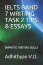 Ielts Band 7 Writing Task 2 Tips & Essays: Emphatic Writing Skills - Paperback