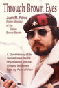 Through Brown Eyes: A Short History of the Dallas Brown Berets Organization and the Chicano Movement from my Point of View - Paperback