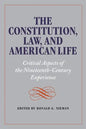 The Constitution, Law, and American Life: Critical Aspects of the Nineteenth-Century Experience - Paperback