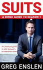 Suits: A Binge Guide to Season 1: An Unofficial Viewer's Guide to USA Network's Award-Winning Television Show - Paperback
