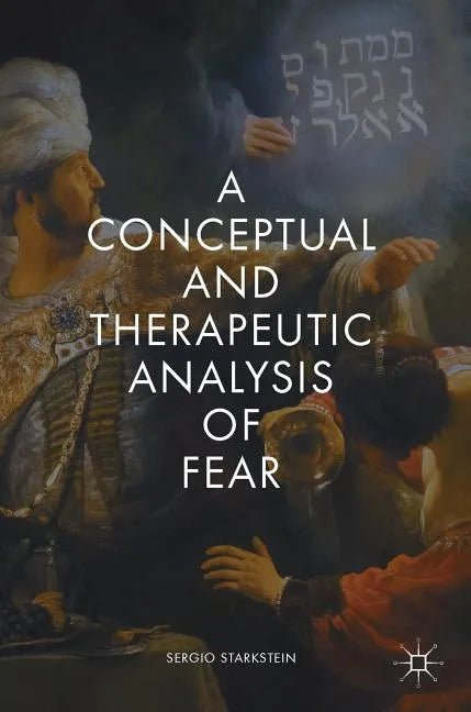 A Conceptual and Therapeutic Analysis of Fear - Hardcover