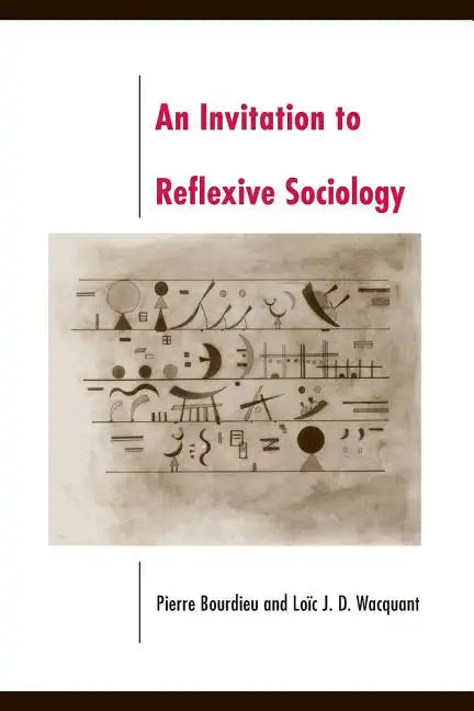 An Invitation to Reflexive Sociology - Paperback