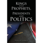 Kings and Prophets, Presidents and Politics - Paperback