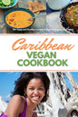 Caribbean Vegan Cookbook: 30+ Tasty and Healthy Curated Recipes to Impress and Enjoy - Paperback