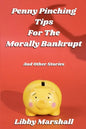 Penny Pinching Tips for the Morally Bankrupt - Paperback