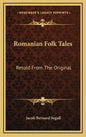 Romanian Folk Tales: Retold from the Original - Hardcover
