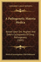 A Pathogenetic Materia Medica: Based Upon Drs. Hughes' And Dake's Cyclopaedia Of Drug Pathogenesy (1895) - Paperback
