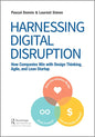 Harnessing Digital Disruption: How Companies Win with Design Thinking, Agile, and Lean Startup - Paperback