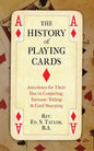 The History of Playing Cards: Anecdotes for Their Use in Conjuring, Fortune Telling & Card Sharping - Paperback