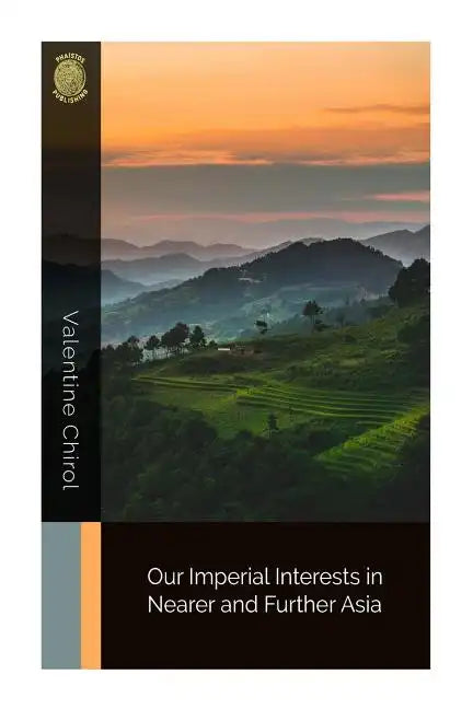 Our Imperial Interests in Nearer and Further Asia - Paperback