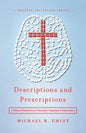 Descriptions and Prescriptions: A Biblical Perspective on Psychiatric Diagnoses and Medications - Paperback