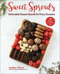 Sweet Spreads: Delectable Dessert Boards for Every Occasion - Hardcover
