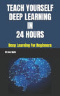 Teach Yourself Deep Learning in 24 Hours - Paperback