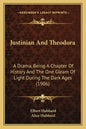 Justinian And Theodora: A Drama, Being A Chapter Of History And The One Gleam Of Light During The Dark Ages (1906) - Paperback