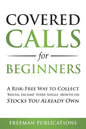 Covered Calls for Beginners: A Risk-Free Way to Collect "Rental Income" Every Single Month on Stocks You Already Own - Paperback