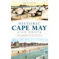Historic Cape May, New Jersey: The Summer City by the Sea - Hardcover