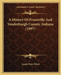 A History Of Evansville And Vanderburgh County, Indiana (1897) - Paperback
