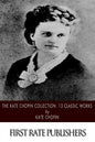 The Kate Chopin Collection: 13 Classic Works - Paperback