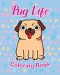 Pug Life Coloring Book: For Kids 3 - 5 years old Make the Perfect Gift for your Child Dog Lover - Paperback