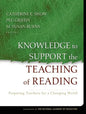 Knowledge to Support the Teaching of Reading: Preparing Teachers for a Changing World - Paperback
