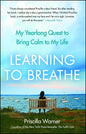 Learning to Breathe: My Yearlong Quest to Bring Calm to My Life - Paperback