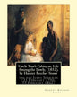 Uncle Tom's Cabin; or, Life Among the Lowly, (1852), by Harriet Beecher Stowe: the rev.James Sherman (21 February 1796 - 15 February 1862), was an Eng - Paperback