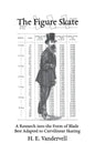 The Figure Skate: A Research into the Form of Blade Best Adapted to Curvilinear Skating - Paperback