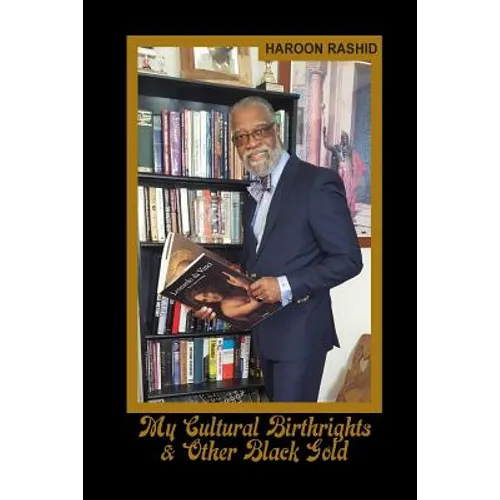 My Cultural Birthrights & Other Black Gold - Paperback