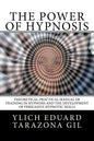 The Power of HYPNOSIS: Theoretical-Practical Manual of Training in HYPNOSIS And the Development of Persuasive Hypnotic Skills - Paperback