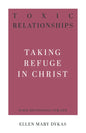 Toxic Relationships: Taking Refuge in Christ - Paperback