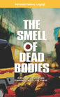 The Smell Of Dead Bodies: A bunch of stories messing with my mind. - Paperback